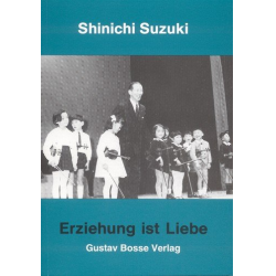 Erziehung ist Liebe Eine neue -Shinichi Suzuki