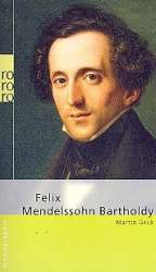 Felix Mendelssohn-Bartholdy -Martin Geck
