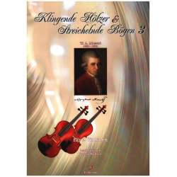 Klingende Hölzer und Streichelnde Bögen Band 3 - W. A. Mozart -Wolfgang Amadeus Mozart