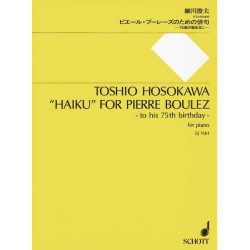 Haiku for Pierre Boulez for piano -Toshio Hosokawa