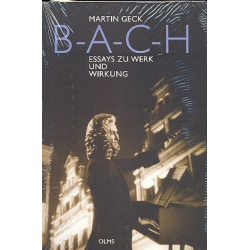 B-A-C-H Essays zu Werk und Wirkung -Martin Geck