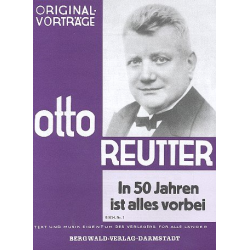 In 50 Jahren ist alles vorbei - Otto Reutter