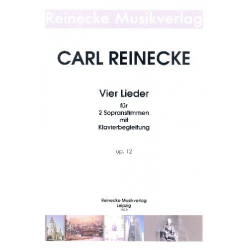 4 Lieder op.12 : für 2 Soprane und Klavier -Carl Reinecke