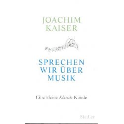 Sprechen wir über Musik Eine kleine -Joachim Kaiser