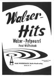 Walzer Hits (Walzer-Potpourri) Einzelausgabe Gesang und Klavier -Paul Woitschach