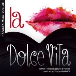 CD Vol. 38 - La Dolce Vita -Bundespolizeiorchester München / Arr.Ltg.: Christian Lombardi