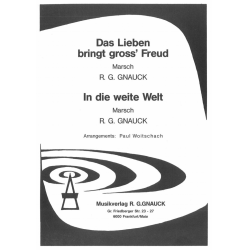 Das Lieben bringt gross' Freud / In die weite Welt - Salonorchester -R. G. Gnauck / Arr.Paul Woitschach