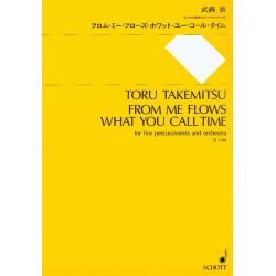 From me flows what you call time -Toru Takemitsu
