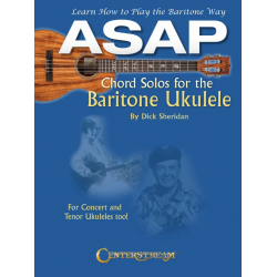 ASAP Chord Solos for the Baritone Ukulele -Dick Sheridan