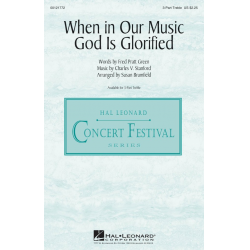 When in Our Music God Is Glorified -Charles Villiers Stanford / Arr.Susan Brumfield