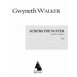 Across the Water: Songs for Piano and Chamber Orch -Gwyneth Walker