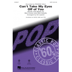 Can't Take My Eyes Off of You (SATB) -Bob Crewe / Arr.Ed Lojeski