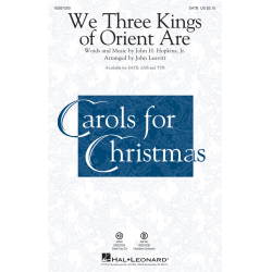 We Three Kings of Orient Are -John Henry Hopkins Jr. / Arr.John Leavitt