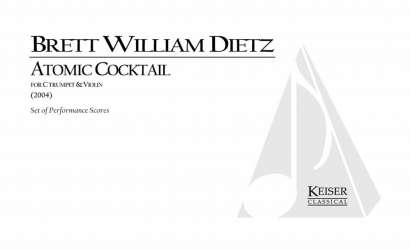 Atomic Cocktail for C Trumpet and Violin -Brett William Dietz