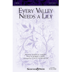 Every Valley Needs a Lily -Robert Lowry / Arr.Stacey Nordmeyer