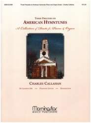 3 Preludes on American Hymntunes -Charles Callahan
