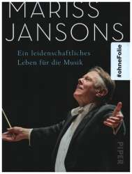 Mariss Jansons - Ein leidenschaftliches Leben für die Musik -Markus Thiel