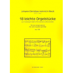 18 leichte Orgelstücke zum Gebrauch im öffentlichen Gottesdienste op.106 : -Johann Christian Heinrich Rinck