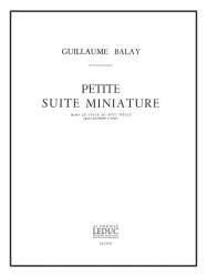 PETITE SUITE EN MINIATURE : -Guillaume Balay