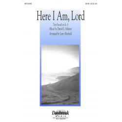 Here I Am, Lord -Daniel L. Schutte / Arr.Larry Mayfield