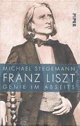Franz Liszt Genie im Abseits -Michael Stegeman