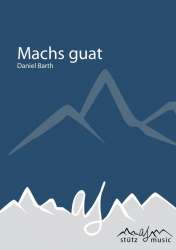 Machs guad -Daniel Barth / Arr.Alexander Stütz