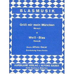 Grüss mir mein München  und  Weiss-Blau Marsch: -Alfons Bauer