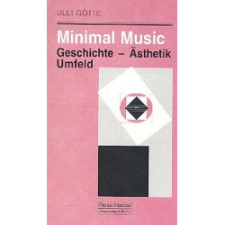 Minimal Music Geschichte, -Ulli Götte