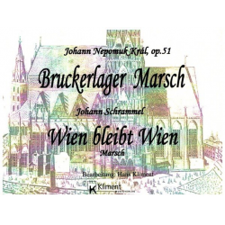 Bruckerlager-Marsch op. 51 / Wien bleibt Wien -Johann Nepomuk Kral / Arr.Hans Kliment sen.