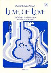 Love oh Love : Variationen für -Richard Rudolf Klein