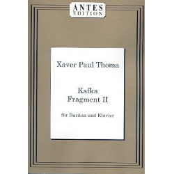 Kafka-Fragment Nr.2 für Bariton und Klavier -Xaver Paul Thoma