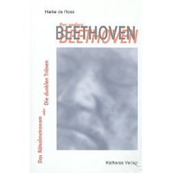 Der andere Beethoven Das Rätselmetronom oder Die dunklen Tränen -Harke de Roos