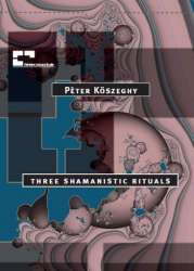 three shamanistic rituals - Pèter Köszeghy