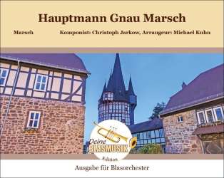 Hauptmann Gnau Marsch -Christoph Jarkow / Arr.Michael Kuhn