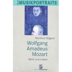 Wolfgang Amadeus Mozart - Leben und Werk -Manfred Wagner