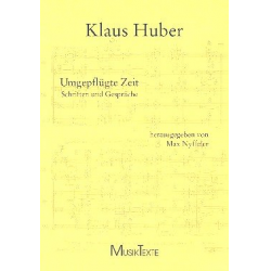 Umgepflügte Zeit Schriften -Klaus Huber