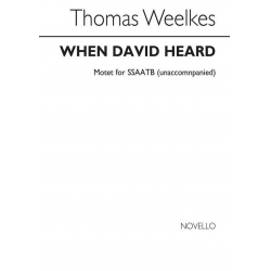 When David heard : for mixed chorus -Thomas Weelkes
