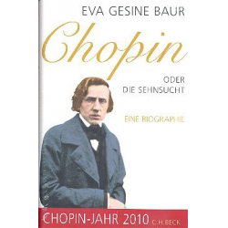 Chopin oder Die Sehnsucht eine Biographie -Eva Gesine Baur