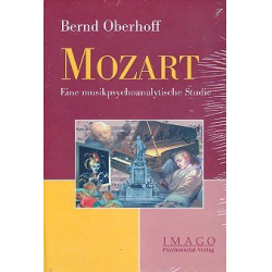 Mozart Eine musikpsychoanalytische Studie -Bernd Oberhoff