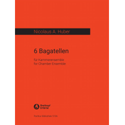 6 Bagatellen -Nicolaus A. Huber