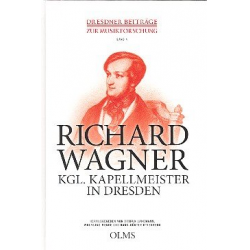Richard Wagner - Königlicher Kapellmeister in Dresden