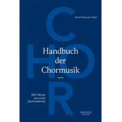Handbuch der Chormusik - 800 Werke aus sechs Jahrhunderten -Bernd Stegmann