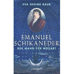 Emanuel Schikaneder Der Mann für Mozart -Eva Gesine Baur