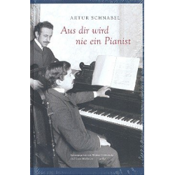 Aus dir wird nie ein Pianist -Artur Schnabel