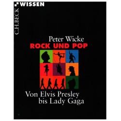 Rock und Pop Von Elvis Presley bis Lady Gaga -Peter Wicke