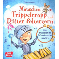 Mäuschen Trippeltrapp und Ritter Polter -Elisabeth Wagner
