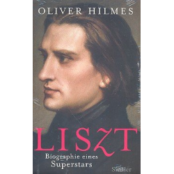 Franz Liszt - Biographie eines Superstars -Oliver Hilmes
