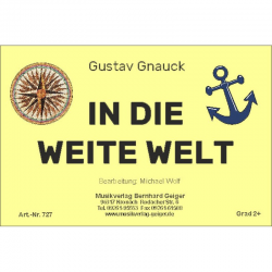 In die weite Welt -R. G. Gnauck / Arr.Michael Wolf