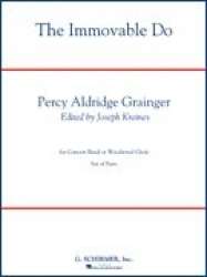 The Immovable Do (Deluxe Edition with Full Score) -Percy Aldridge Grainger / Arr.Joseph Kreines