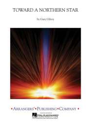 Toward a Northern Star -Gary P. Gilroy / Arr.Gary P. Gilroy